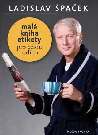 Malá kniha etikety pro celou rodinu - Ladislav Špaček