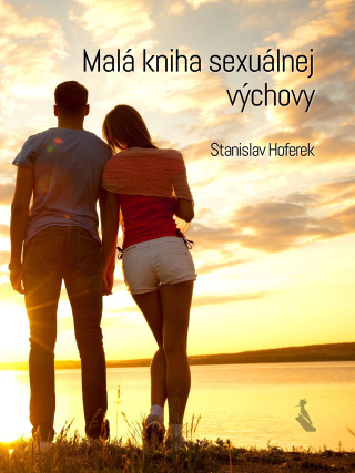Malá kniha sexuálnej výchovy - Stanislav Hoferek
