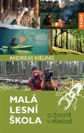 Malá lesní škola - O životě v přírodě - Andreas Kieling