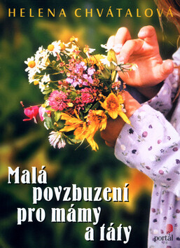 Malá povzbuzení pro mámy a táty (poškozená) - Helena Chvátalová