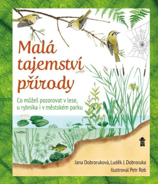 Malá tajemství přírody - Luděk Jindřich Dobroruka,Jana Dobroruková