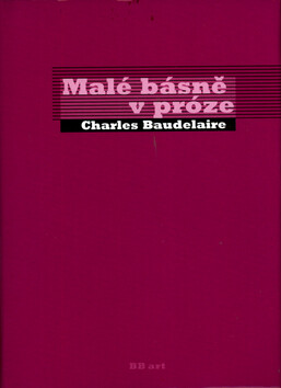 Malé básně v próze - Charles Baudelaire