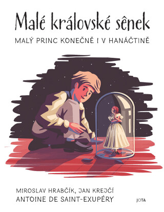 Malé královské sênek - Antoine de Saint-Exupéry,Jan Krejčí,Miroslav Hrabčík