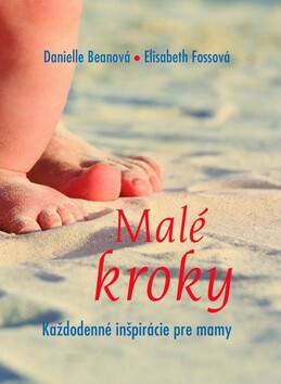 Malé kroky - Danielle Beanová,Elisabeth Fossová