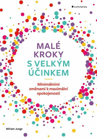 Malé kroky s velkým účinkem - Minimálními změnami k maximální spokojenosti - Junge Miriam