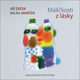 Maličkosti z lásky - Jiří Žáček,Milan Janáček