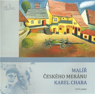 Malíř českého meránu Karel Chaba - Otto Janka,Karel Chaba