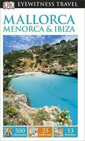 Mallorca, Menorca  Ibiza - DK Eyewitness Travel Guide - Dorling Kindersley