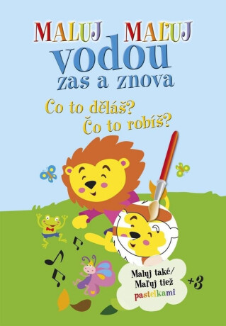 Maluj Maľuj vodou zas a znova Co to děláš? Čo to robíš? - neuveden