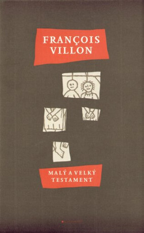 Malý a velký testament - Francois Villon