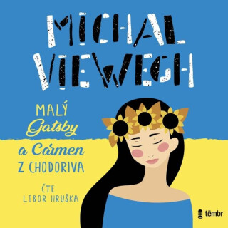Malý Gatsby a Carmen z Chodoriva - Michal Viewegh