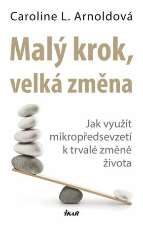 Malý krok, velká změna - Arnoldová Caroline L.