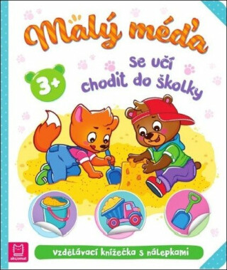 Malý méďa se učí chodit do školky - Agnieszka Bator,Marzena Ćwik