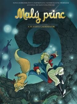 Malý princ a planeta Lakrimavor - Guillaume Dorison,Diane Fyolle