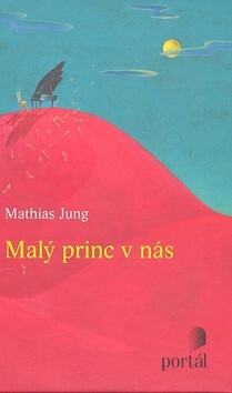 Malý princ v nás - Mathias Jung
