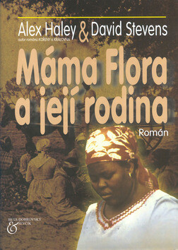 Máma Flora a její rodina - Alex Haley,David Stevens