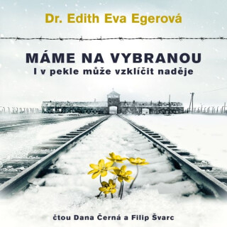 Máme na vybranou - Edith Eva Egerová