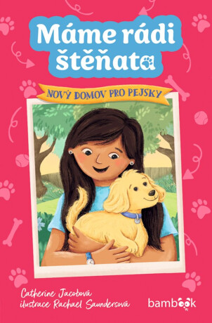 Máme rádi štěňata – Nový domov pro pejsky - Catherine Jacobová,Rachael Saundersová