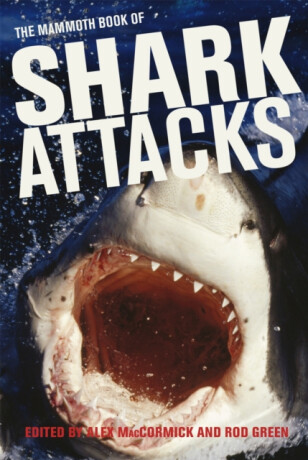 Mammoth Book of Shark Attacks, The - Alex MacCormick