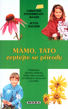Mámo, táto zeptejte se přírody - Jutta Dausser,Christine Steinbrecht-Baade
