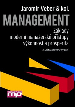 Management - Základy, moderní manažerské přístupy, výkonnost a prosperita - Jaromír Veber