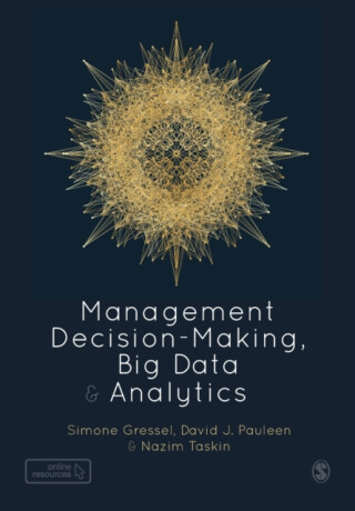 Management Decision-Making, Big Data and Analytics - David Pauleen,Simone Gressel,Nazim Taskin
