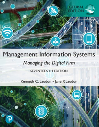 Management Information Systems: Managing the Digital Firm, Global Edition - Jane Laudon,Kenneth Laudon