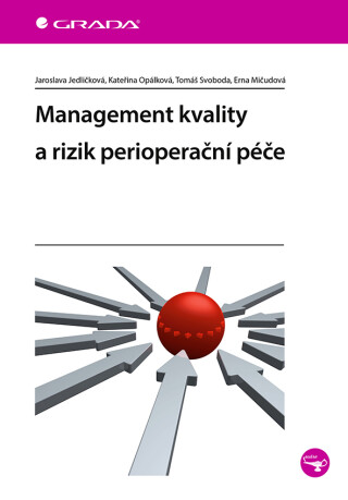 Management kvality a rizik perioperační péče - Tomáš Svoboda,Jaroslava Jedličková,Erna Mičudová,Kateřina Opálková