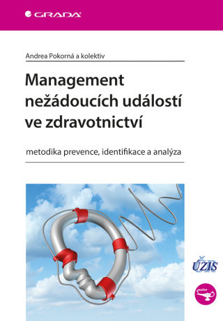 Management nežádoucích událostí ve zdravotnictví - Andrea Pokorná,Dana Dolanová,Veronika Štrombachová,Petra Búřilová,Jana Kučerová,Jan Mužík