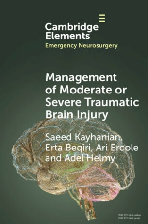 Management of Moderate or Severe Traumatic Brain Injury - Adel  Helmy,Saeed  Kayhanian,Erta  Beqiri,Ari  Ercole