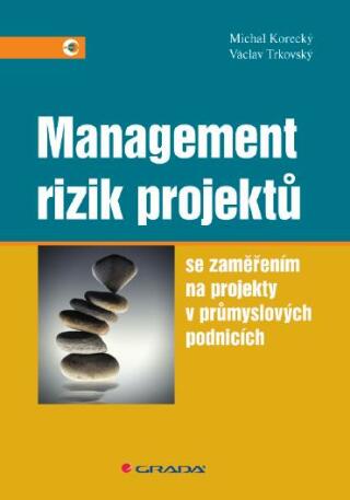Management rizik projektů - Michal Korecký,Václav Trkovský