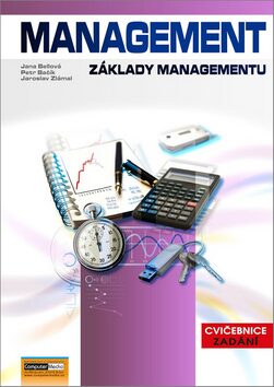 Management Základy managementu - Jaroslav Zlámal,Jana Bellová,Bačík Petr