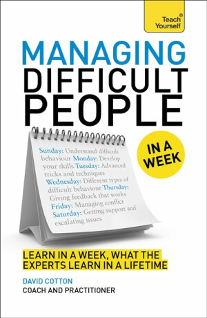Managing Difficult People in a Week - David Cotton