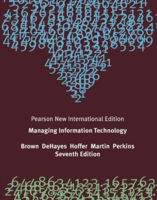 Managing Information Technology - Jeffrey Hoffer,Carol Brown,William Perkins,Wainright Martin,Daniel DeHayes