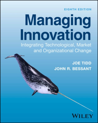 Managing Innovation - Joe  Tidd,John R.  Bessant