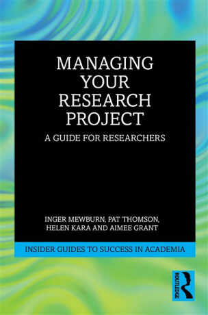 Managing Your Research Project - Pat Thomson,Helen Kara,Aimee Grant,Inger  Mewburn