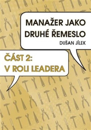 Manažer jako druhé řemeslo - V roli leadera - Dušan Jílek