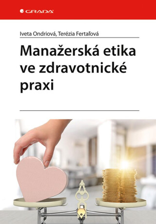 Manažerská etika ve zdravotnické praxi - Terézia Fertaľová,Iveta Ondriová