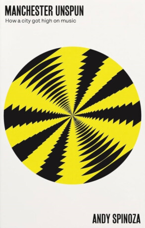 Manchester Unspun - Andy Spinoza