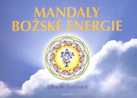 Mandaly Božské energie - Ester Stará,Libuše Švecová,Milan Starý