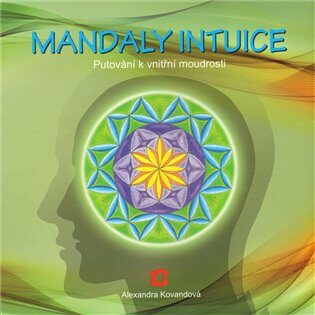 Mandaly intuice - putování k vnitřní moudrosti - Alexandra Kovandová