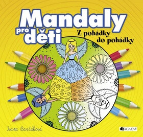 Mandaly pro děti - Z pohádky do pohádky - Ivana Bartáková