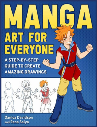 Manga Art for Everyone - Danica Davidson,Rena Saiya
