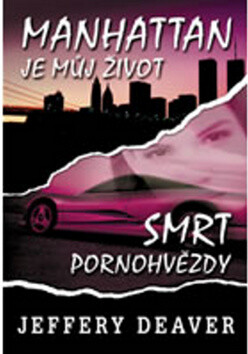 Manhattan je můj život Smrt pornohvězdy - Jeffery Deaver