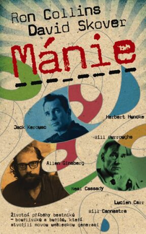 Mánie - Životní příběhy beatniků-bouřliváků a buričů, kteří stvořili novou uměleckou generaci - David Skover,Ron Collins