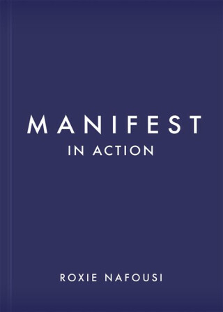 Manifest in Action - Roxie Nafousi