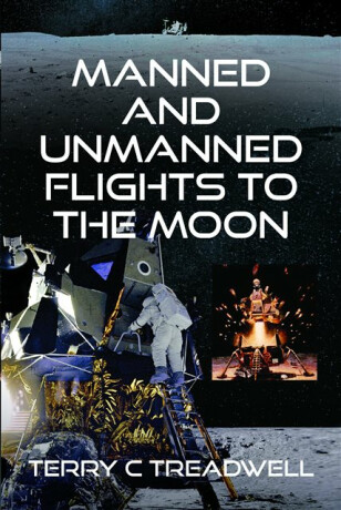 Manned and Unmanned Flights to the Moon - Terry C Treadwell
