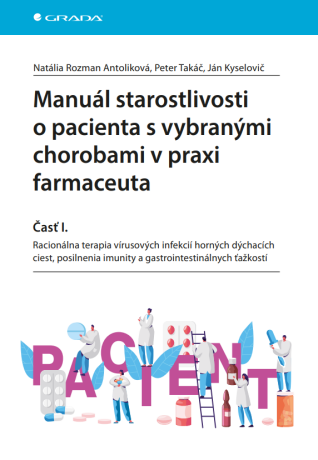 Manuál starostlivosti o pacienta s vybranými chorobami v praxi farmaceuta - Časť I. - Natália Rozman Antoliková,Peter Takáč,Ján Kyselovič