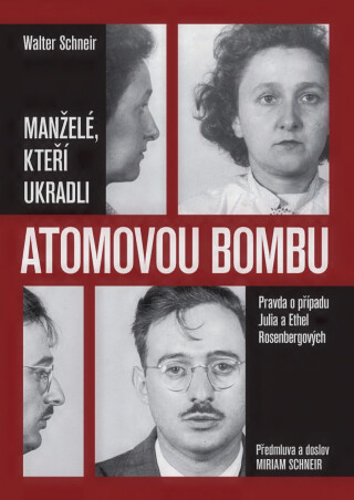 Manželé, kteří ukradli atomovou bombu - Walter Schneir,Miriam Schneir