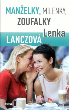 Manželky, milenky, zoufalky - Lenka Lanczová